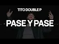 PASE Y PASE - TITO DOUBLE P