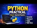 Python Program Practical Practice Class 8 Computer Science Factorial Fibonacci Table Odd-Even