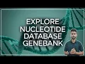 Explore Nucleotide database Genebank