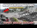 HARI INI NGERIIIH‼️ BANJIR LAVA PANAS SEMERU MASUK PEMUKIMAN WARGA