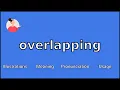 OVERLAPPING - Meaning and Pronunciation