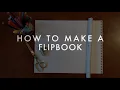 How to Make a Flipbook