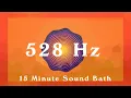 Download Lagu 528Hz / 15 Minute Sound Bath / Love, Peace \u0026 Healing / Meditation Music