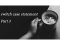 switch case Statement - Part 3