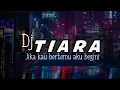 Download Lagu DJ TIARA ( JIKA KAU BERTEMU AKU BEGINI)  ¦SLOW ANGKLUNG VIRAL TIKTOK