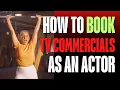 How to book TV Commercials as an actor