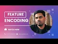 Feature encoding in Machine Learning