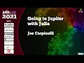 Going to Jupiter with Julia Joe Carpinelli JuliaCon2021