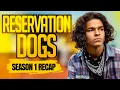 Reservation Dogs - Season 1 RECAP