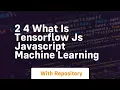 2 4 what is tensorflow js javascript machine learning