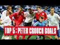Peter Crouch s Top 5 Goals Crouch Scores AGAIN Top 5 England