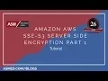 Amazon AWS SSE-S3 Server Side Encryption part 1