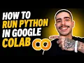 HOW TO RUN PYTHON IN GOOGLE COLAB STEP-BY-STEP GUIDE 2026