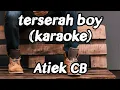 Download Lagu terserah boy - Atiek CB (karaoke)
