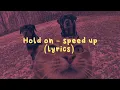 Download Lagu Hold On - speed up (tiktok version)  lyrics #holdon #lyrics