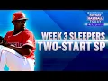 Week 3 Sleepers Two-Start Pitchers Add Jose Soriano Fantasy Baseball Advice