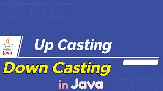 Up Casting and Down Casting in Java