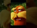 Lorax wise words