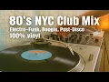 Download Lagu 80's NYC Club Mix : Electro-Funk, Boogie, Post-Disco 100% Vinyl Set