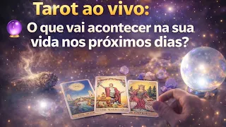 🔮 Tarot ao vivo: o que vai acontecer na sua vida nos próximos dias