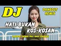 DJ HATI BUKAN KOS-KOSAN 🔥 DANGDUT REMIX TERBARU 2025 - FULL BASS VIRAL TIKTOK TERBARU | DJ X PRO