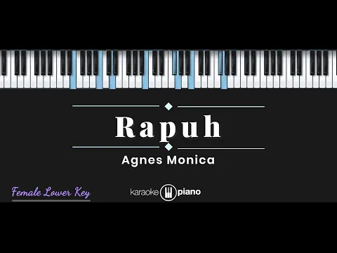 Download MP3 Rapuh - Agnes Monica (KARAOKE PIANO - FEMALE LOWER KEY)
