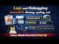 Linux Debugging Master Logs journalctl dmesg syslog tail