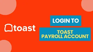 How to Login to Toast Payroll Account 2024