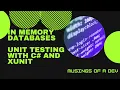 In Memory Databases Unit Testing With C and XUnit