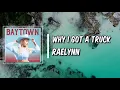Lyric: Why I Got A Truck by RaeLynn