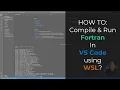 HOW TO Compile Run Fortran In VS Code using WSL