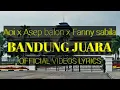 Download Lagu AOI X ASEP BALON X FANNY SABILA - BANDUNG JUARA lirik [official lyrics videos]