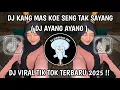 Download Lagu DJ KANG MAS KOWE SENG TAK SAYANG || DJ AYANG AYANG || VIRAL TIKTOK TERBARU 2025‼️