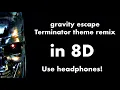 Download Lagu gravity escape - Terminator theme remix 8D