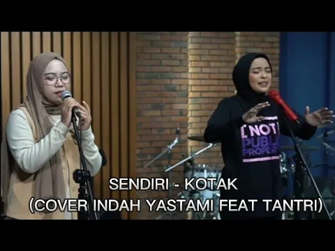 Download MP3 SENDIRI - KOTAK (COVER INDAH YASTAMI FEAT TANTRI)