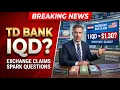 DEVELOPING TD Bank IQD Claims Spark New Exchange Questions RV News 2026