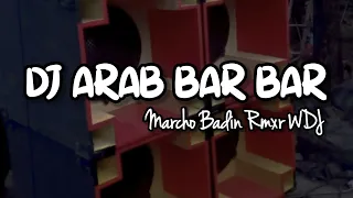 dj arab remix bar bar by marcho badin wdj 