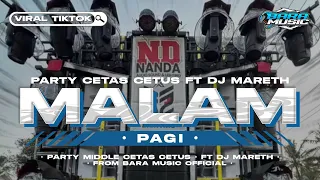 dj malam pagi party middle cetas cetus nrotok ft dj mareth fyp viral tiktok terbaru bara music