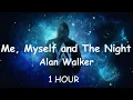 Download Lagu Alan Walker - Me, Myself and The Night | 1 HOUR
