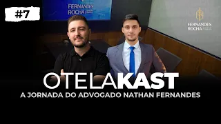A Jornada do Advogado Nathan Fernandes  - Felipe Otelakoski #07 OTELAKAST