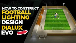 HOW TO CONSTRUCT FOOTBALL LIGHTING DESIGN DIALUX EVO