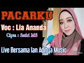 Download Lagu Lia Ananda - PACARKU || Cipta : Satiri MS || Live Bersama Ian Aditya Music