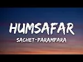 Sachet-Parampara - Humsafar (From "Saiyaara") (Lyrics)