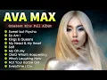Download Lagu Ava Max Greatest Hits Playlist 2024 - Ava Max Full Album - Best New Ava Max Songs Collection