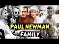 Actor Paul Newman Family Photos With Wife Joanne Woodward and Jackie Witte Children Silbings