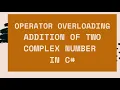 Operator Overloading in C Addition of Two Complex Numbers