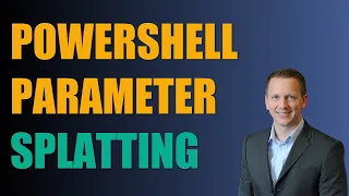 Manage PowerShell Parameters with Splatting