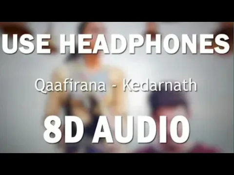 Download MP3 Qaafirana (8D AUDIO)- Kedarnath