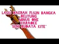 Download Lagu Minus one seni budaya kite | karaoke lagu daerah bangka belitung | lagu daerah fls2n bangka belitung