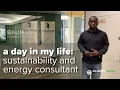 A Day in My Life Sustainability and Energy Consultant